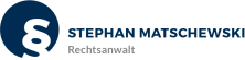 Logo mit einem Paragraphen-Symbol und dem Namen "Stephan Matschweski" sowie der Berufsbezeichnung "Rechtsanwalt".