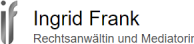 Logo mit dem Text "Ingrid Frank" und der Beschreibung "Rechtsanwältin und Mediatorin"