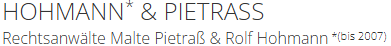 Text mit den Namen "HOHMANN* & PIETRASS" und der Beschreibung "Rechtsanwälte Malte Pietrass & Rolf Hohmann* (bis 2007)"
