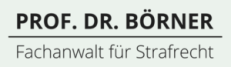 Name und Titel: PROF. DR. BÖRNER, Fachanwalt für Strafrecht